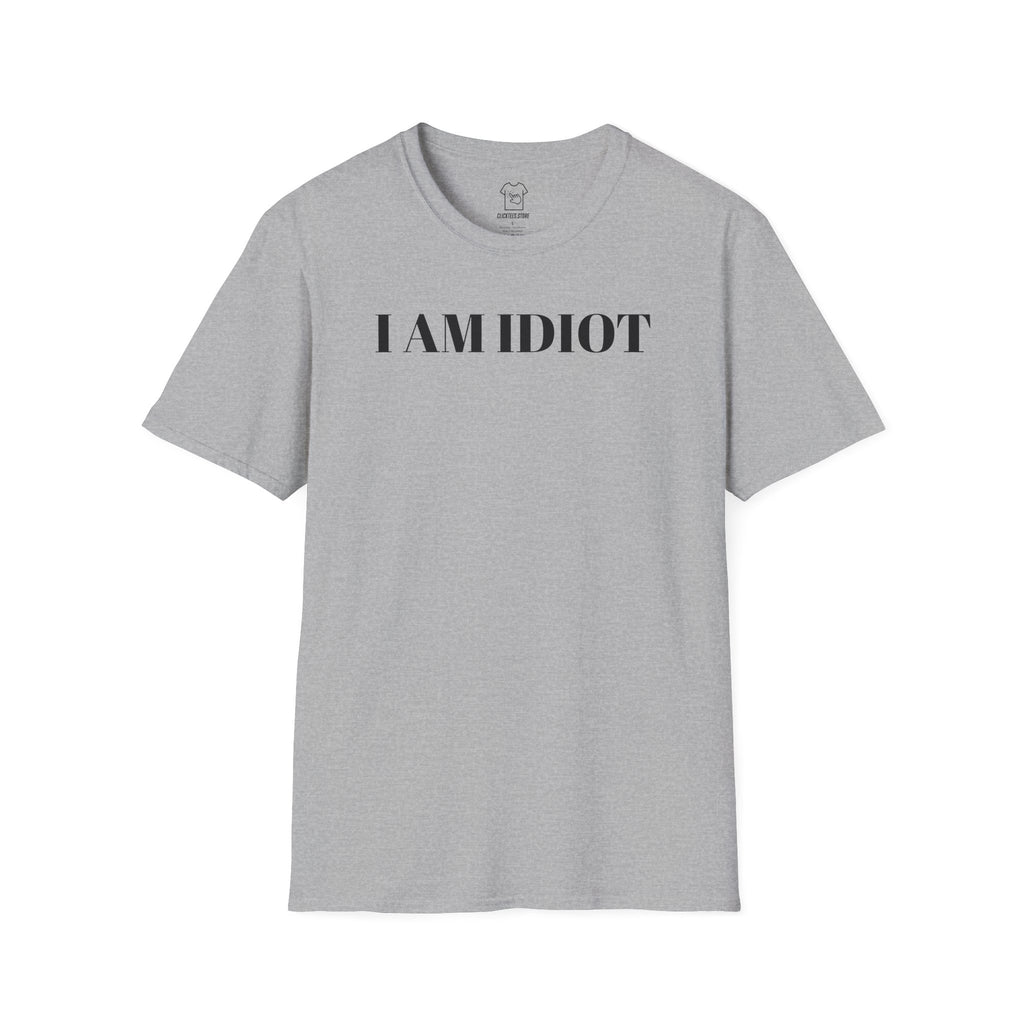 I AM IDIOT T-SHIRT
