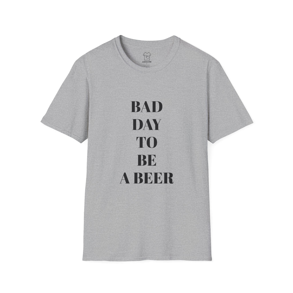Bad Day to Be a Beer T-Shirt — Funny Drinking Tee for Beer Lovers