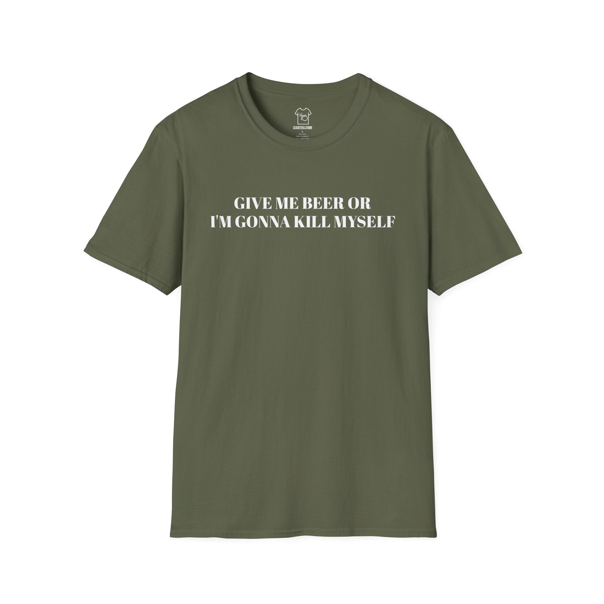Give Me Beer or I’m Gonna Kill Myself - T-SHIRT