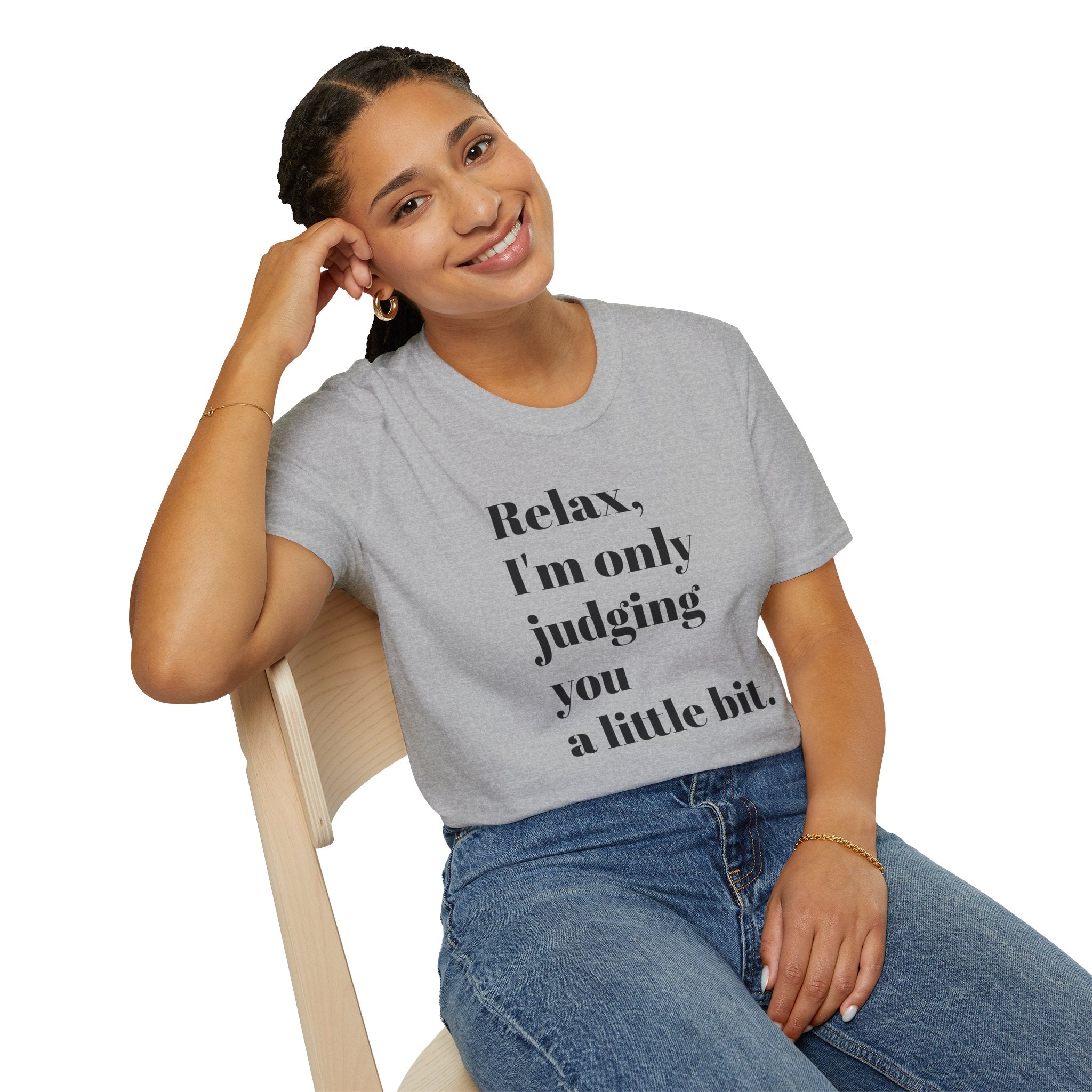 Relax I'm Only Judging You A Little Bit T-SHIRT