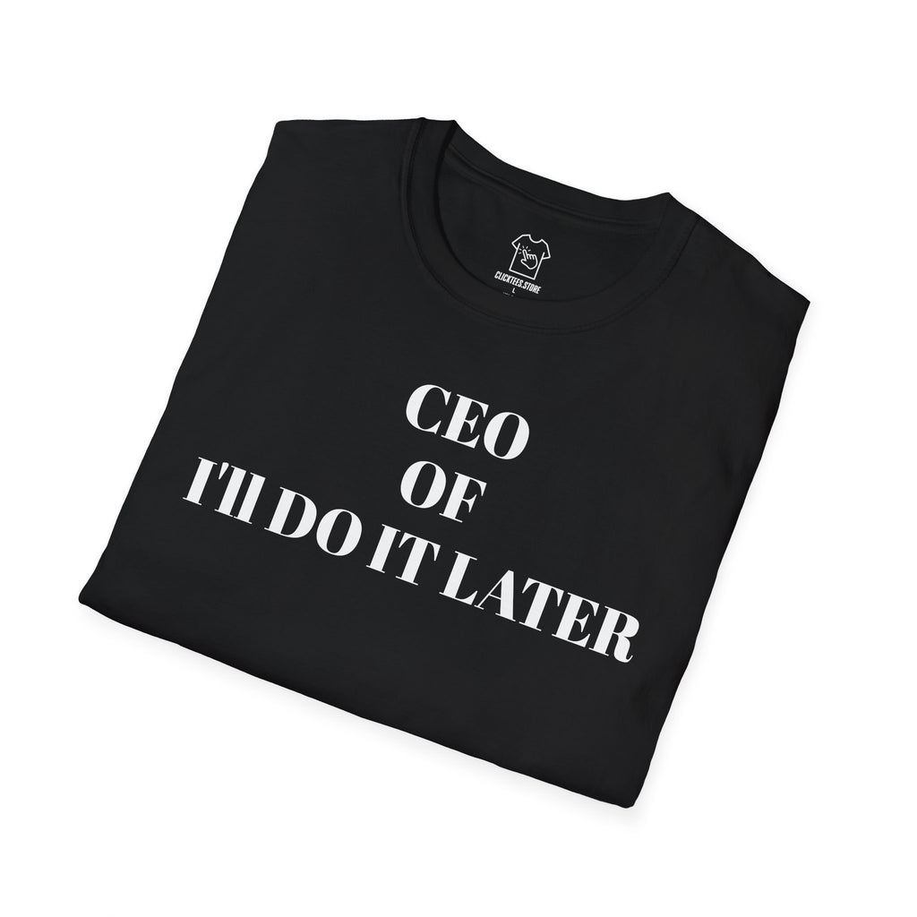 CEO of I'll Do It Later T-SHIRT