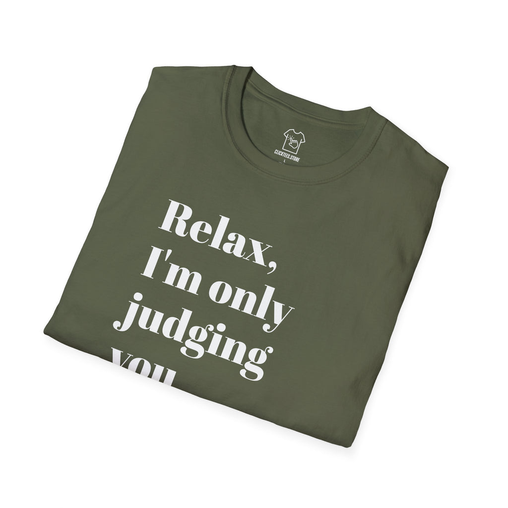 Relax I'm Only Judging You A Little Bit T-SHIRT