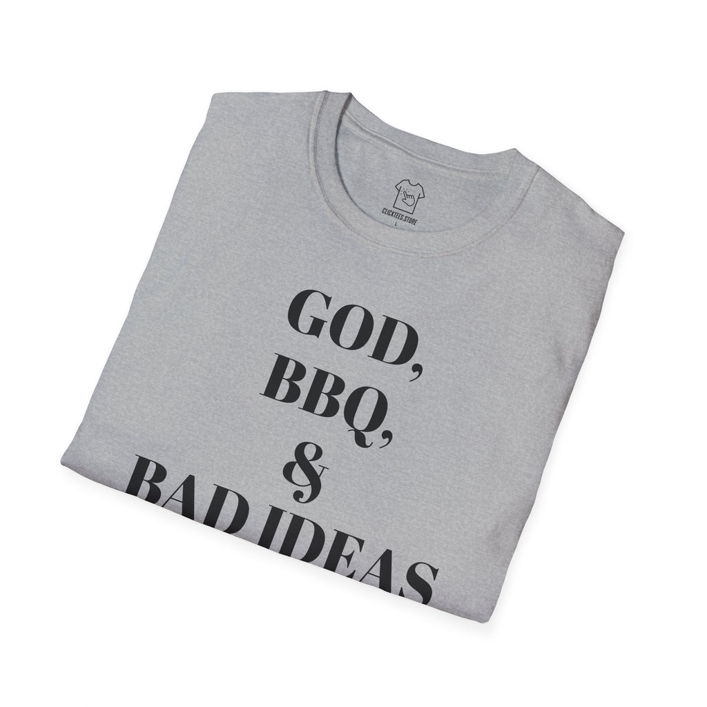 God, BBQ & Bad Ideas T-SHIRT