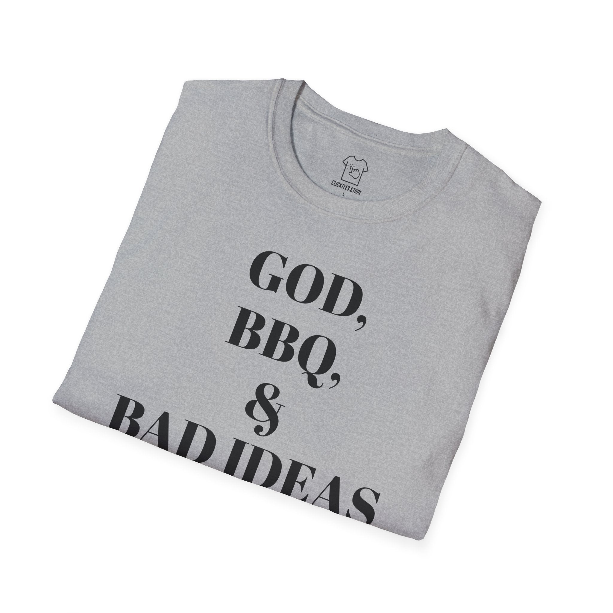 God, BBQ & Bad Ideas T-SHIRT