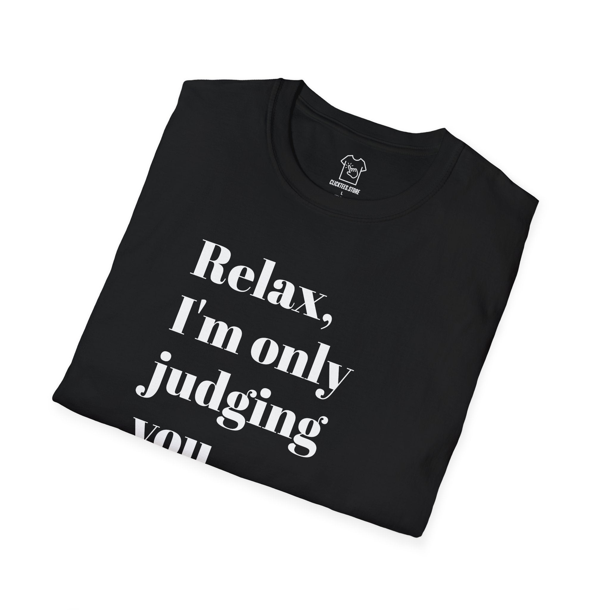 Relax I'm Only Judging You A Little Bit T-SHIRT