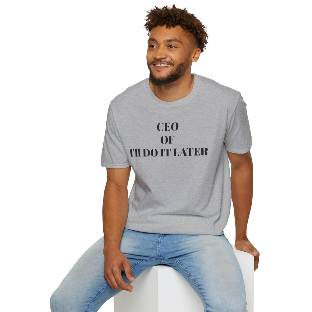 CEO of I'll Do It Later T-SHIRT