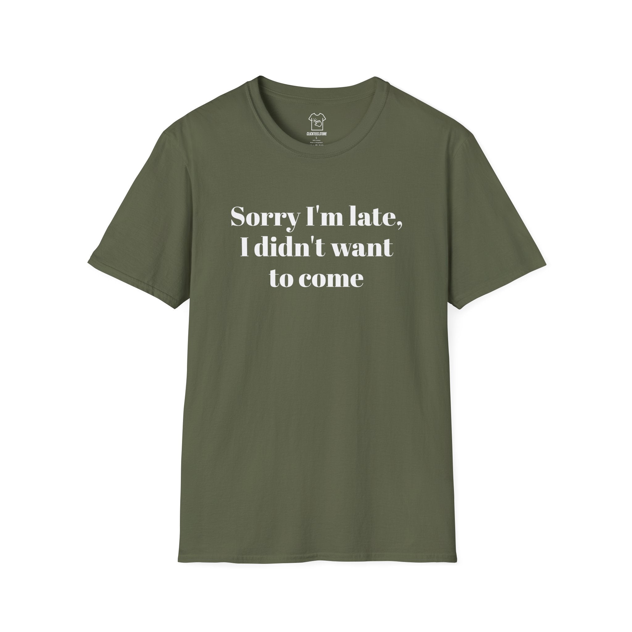 Sorry I’m Late, I Didn’t Want to Come- T-SHIRT