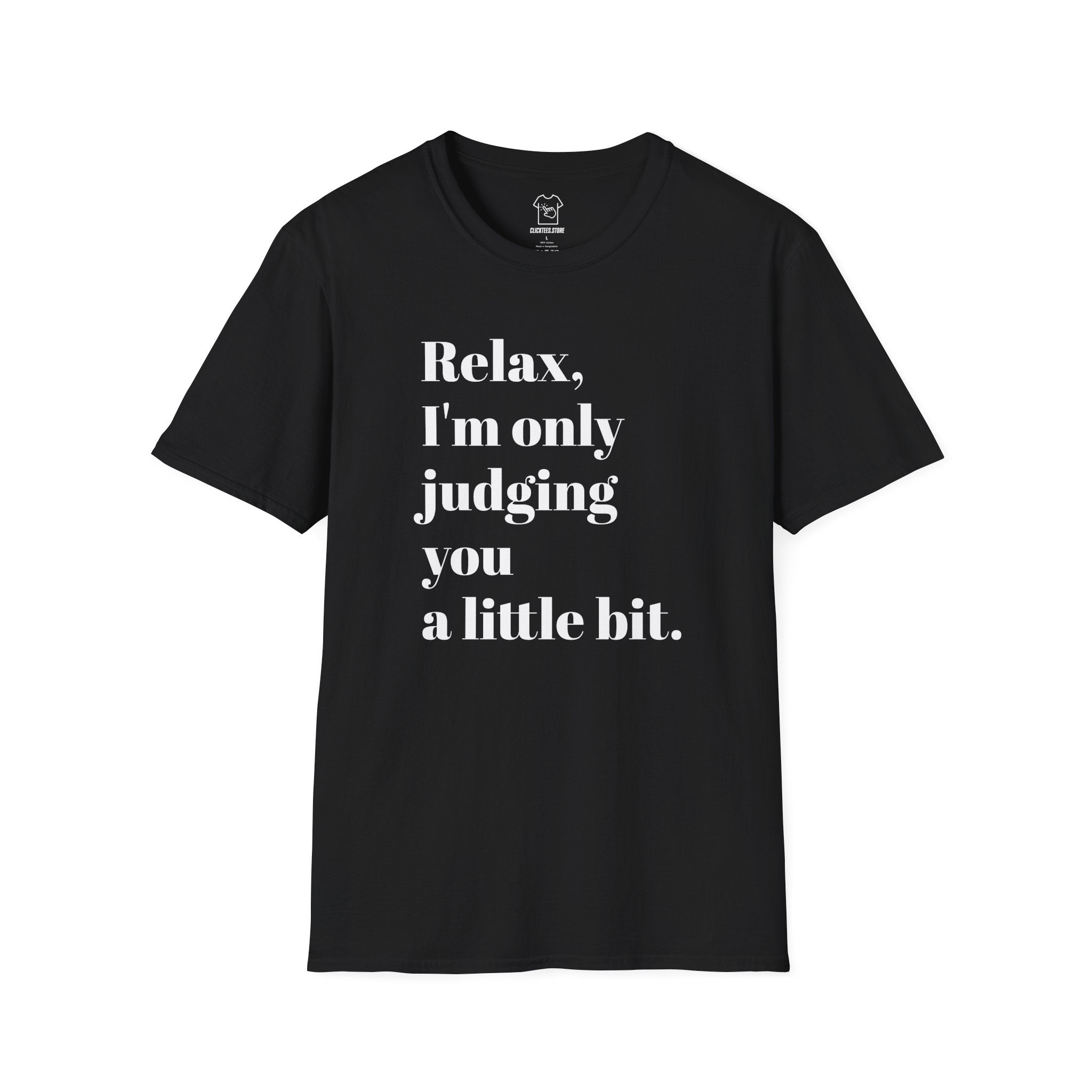 Relax I'm Only Judging You A Little Bit T-SHIRT