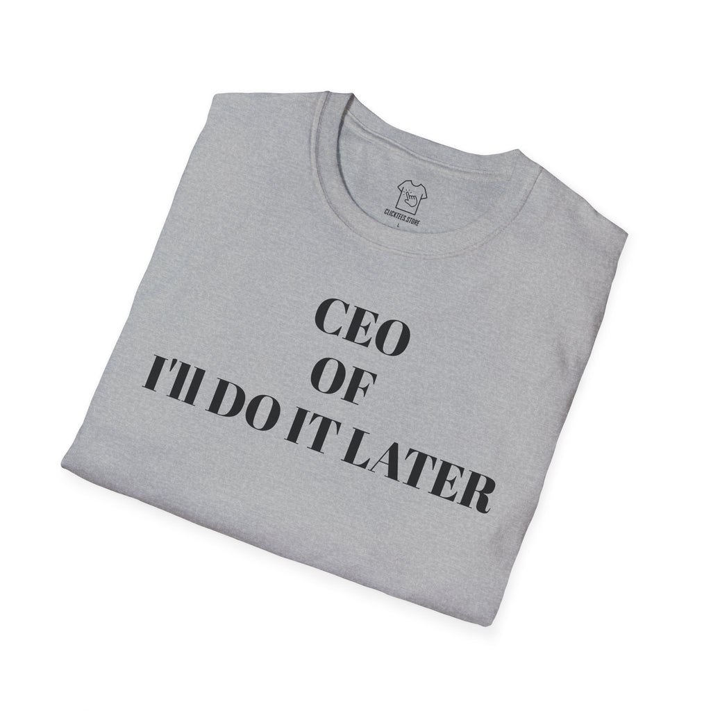CEO of I'll Do It Later T-SHIRT