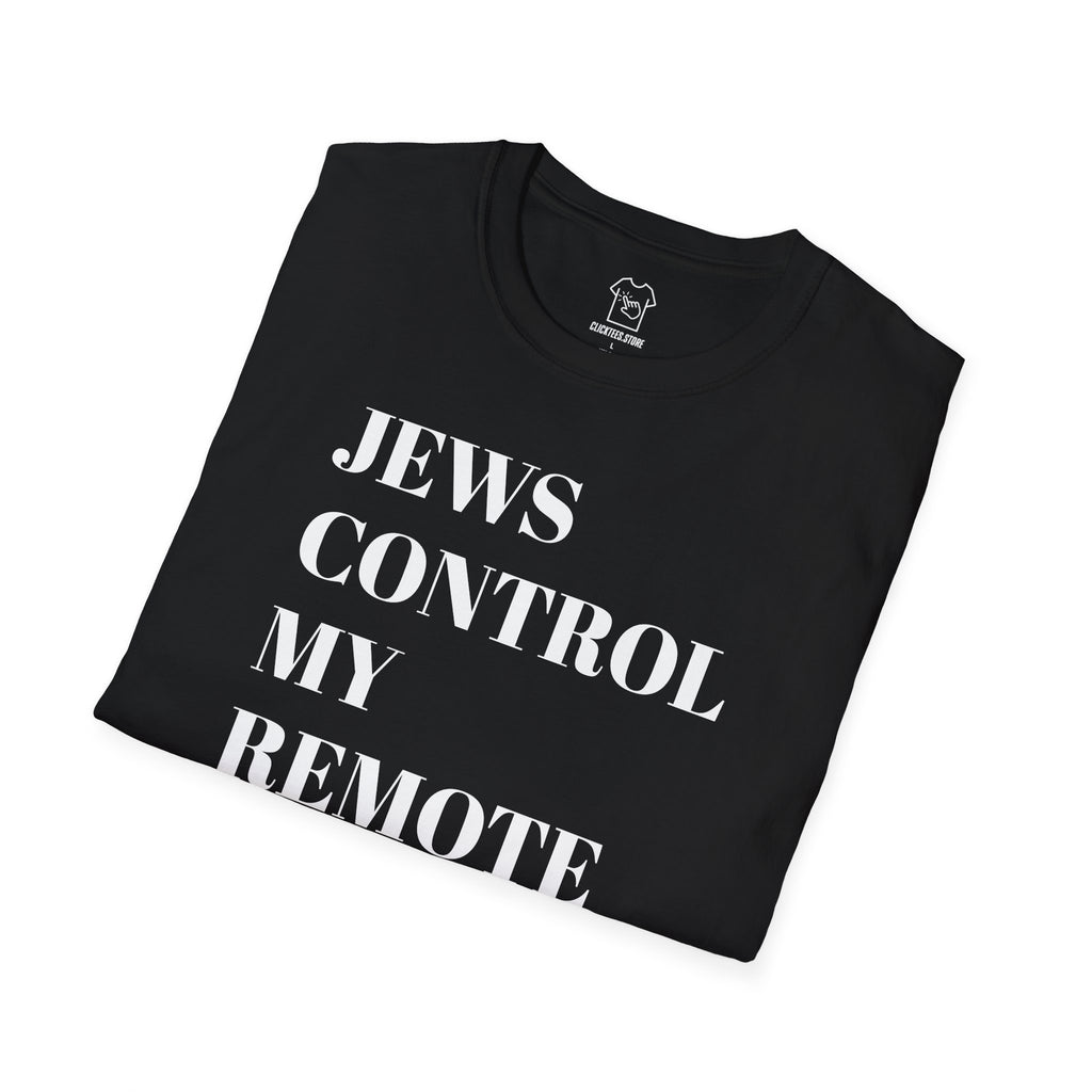 JEWS CONTROL MY REMOTE T-SHIRT