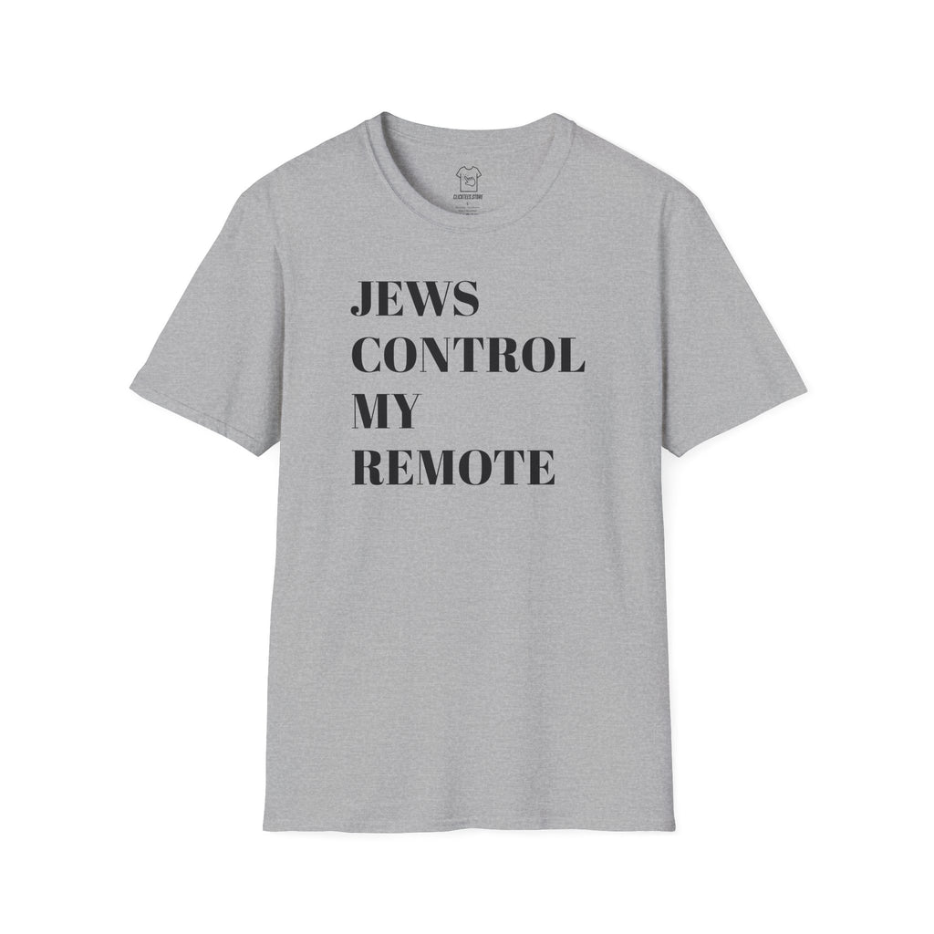 JEWS CONTROL MY REMOTE T-SHIRT