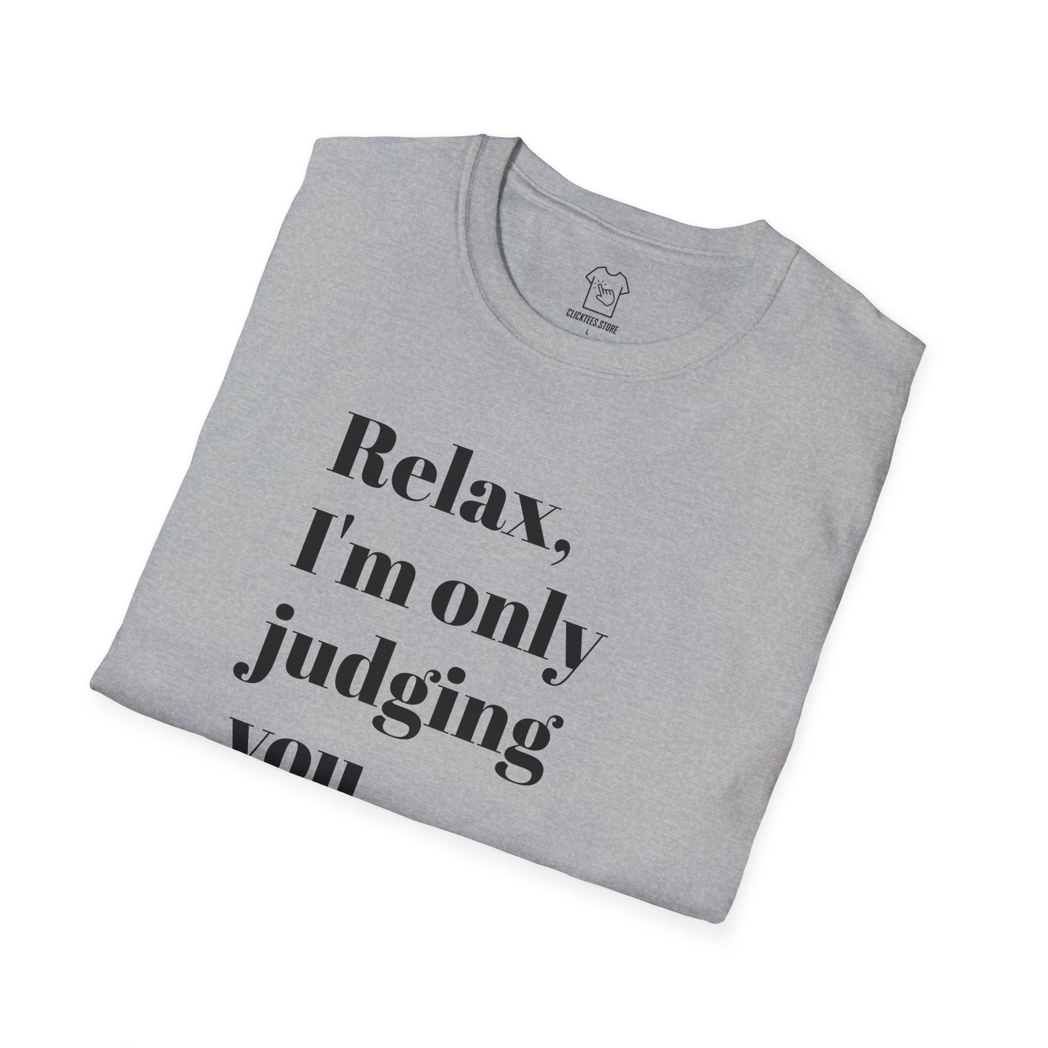 Relax I'm Only Judging You A Little Bit T-SHIRT