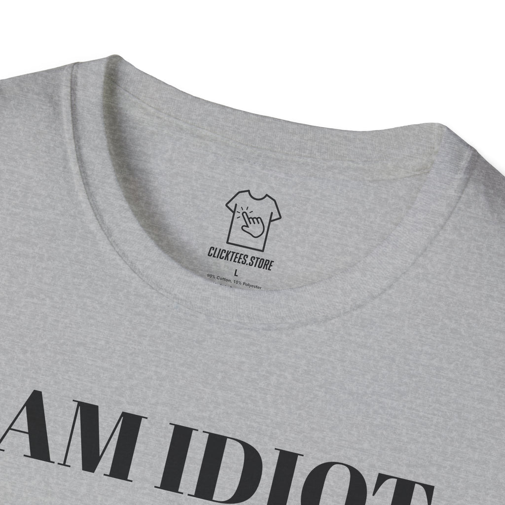 I AM IDIOT T-SHIRT