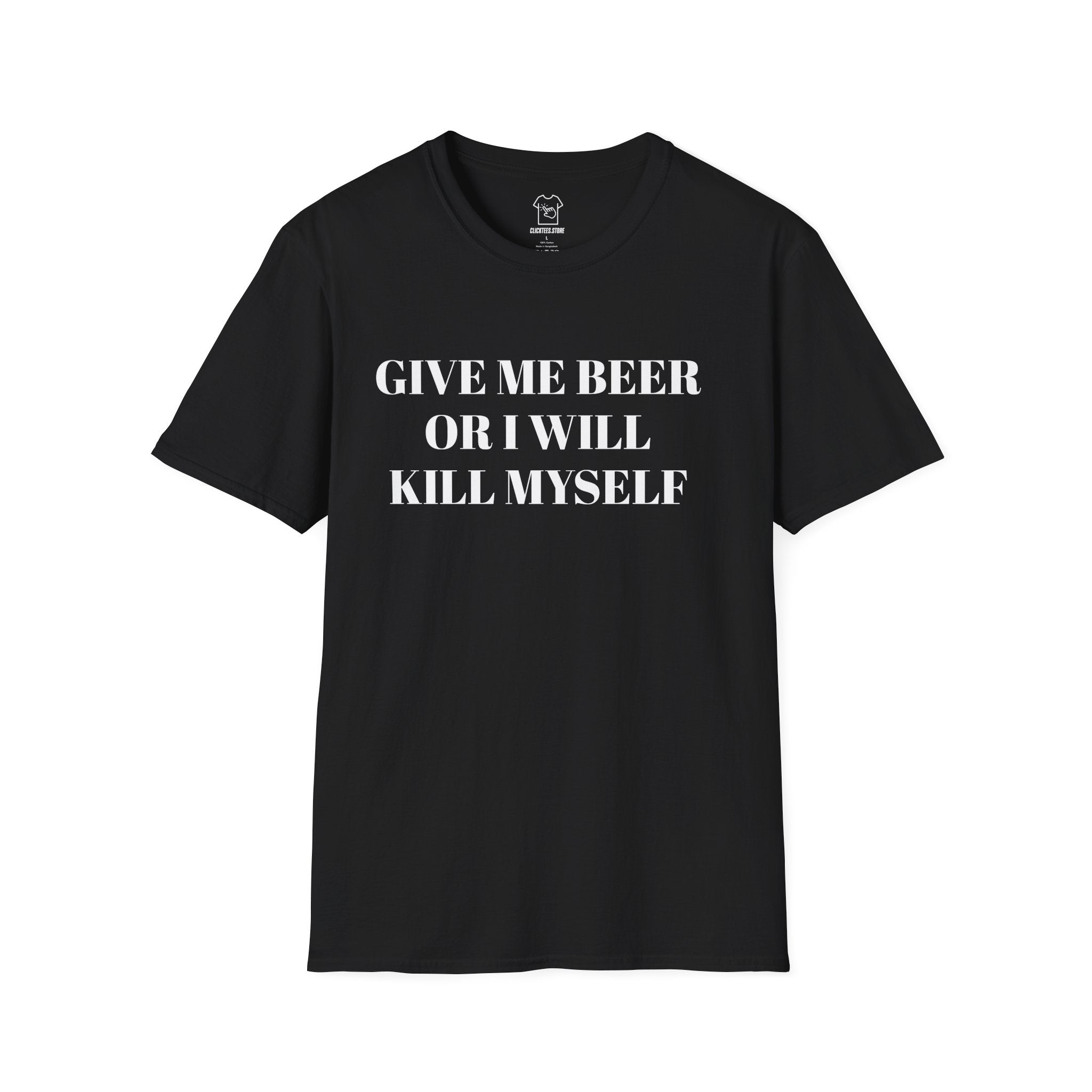 Give Me Beer or I Will Kill Myself - T-SHIRT