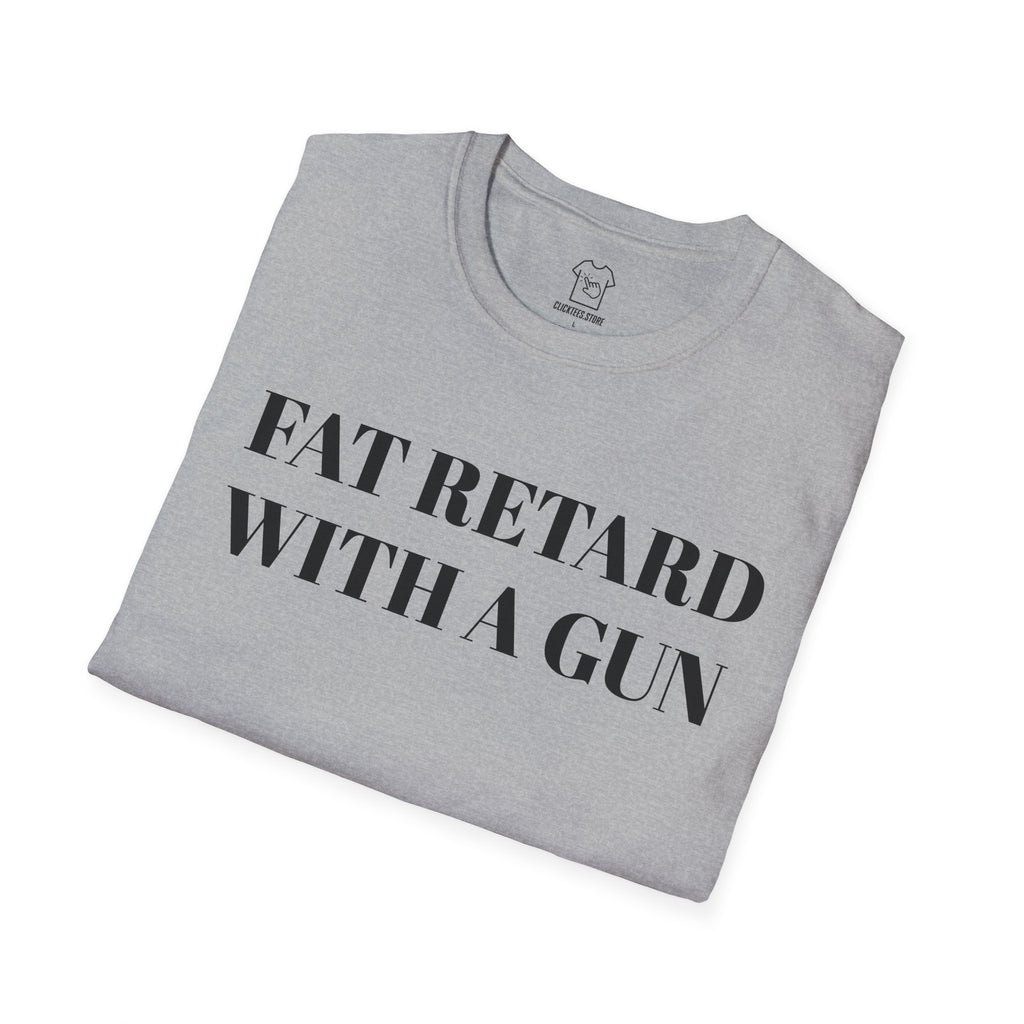 FAT RETARD WITH A GUN T-SHIRT