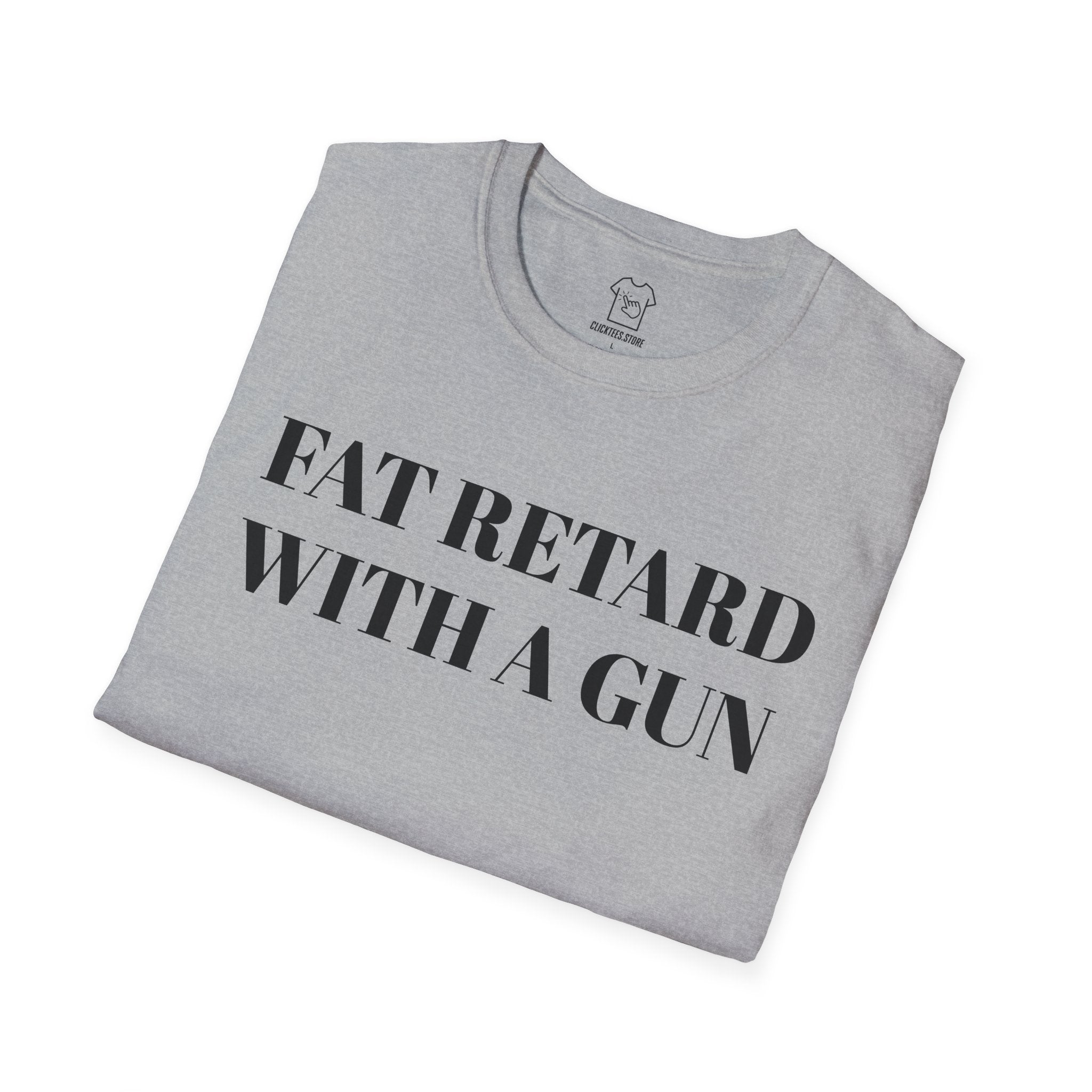 FAT RETARD WITH A GUN T-SHIRT