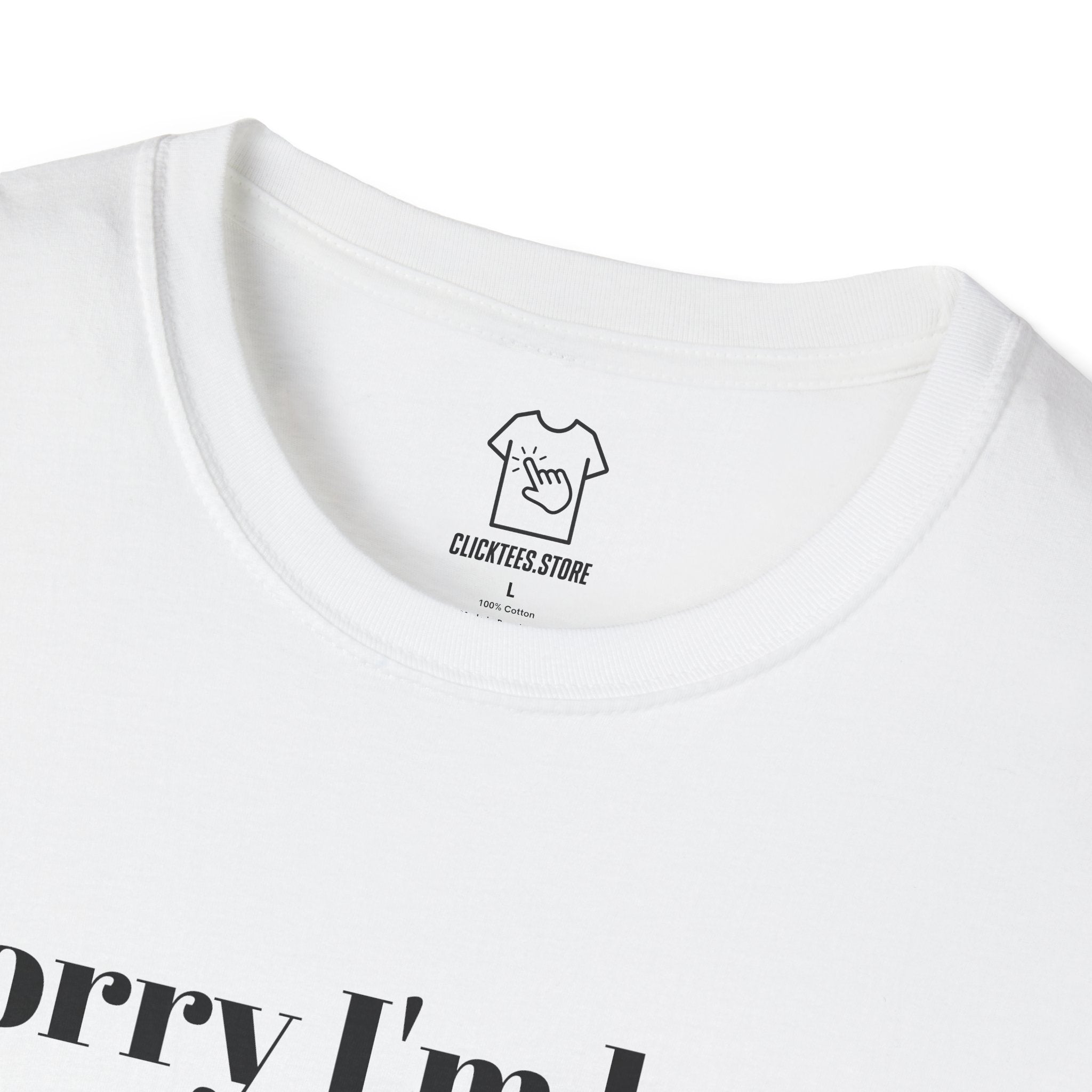 Sorry I’m Late, I Didn’t Want to Come- T-SHIRT