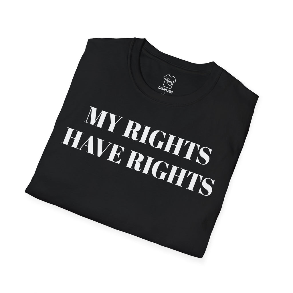 My Rights Have Rights T-SHIRT