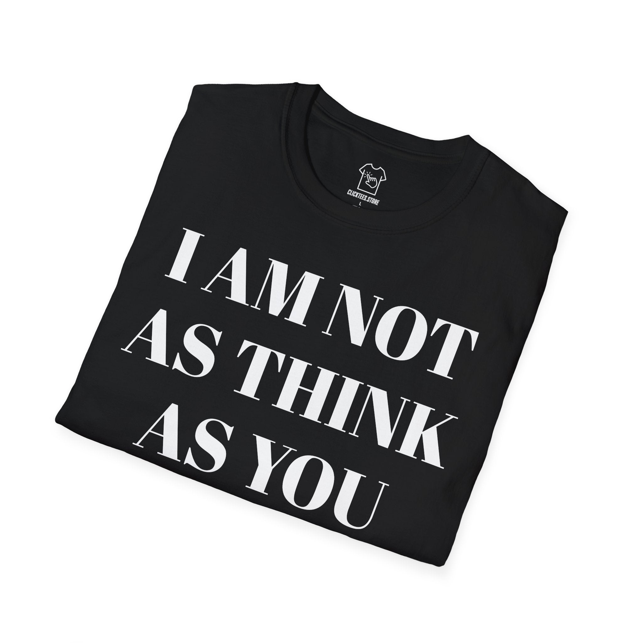 I Am Not As Think As You Drunk I Am - T-SHIRT