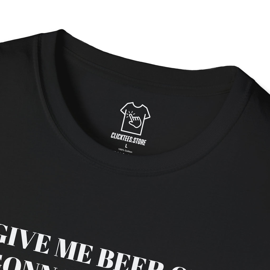 Give Me Beer or I’m Gonna Kill Myself - T-SHIRT