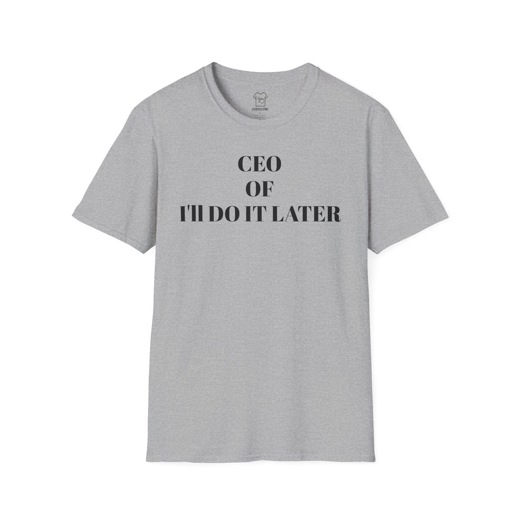 CEO of I'll Do It Later T-SHIRT
