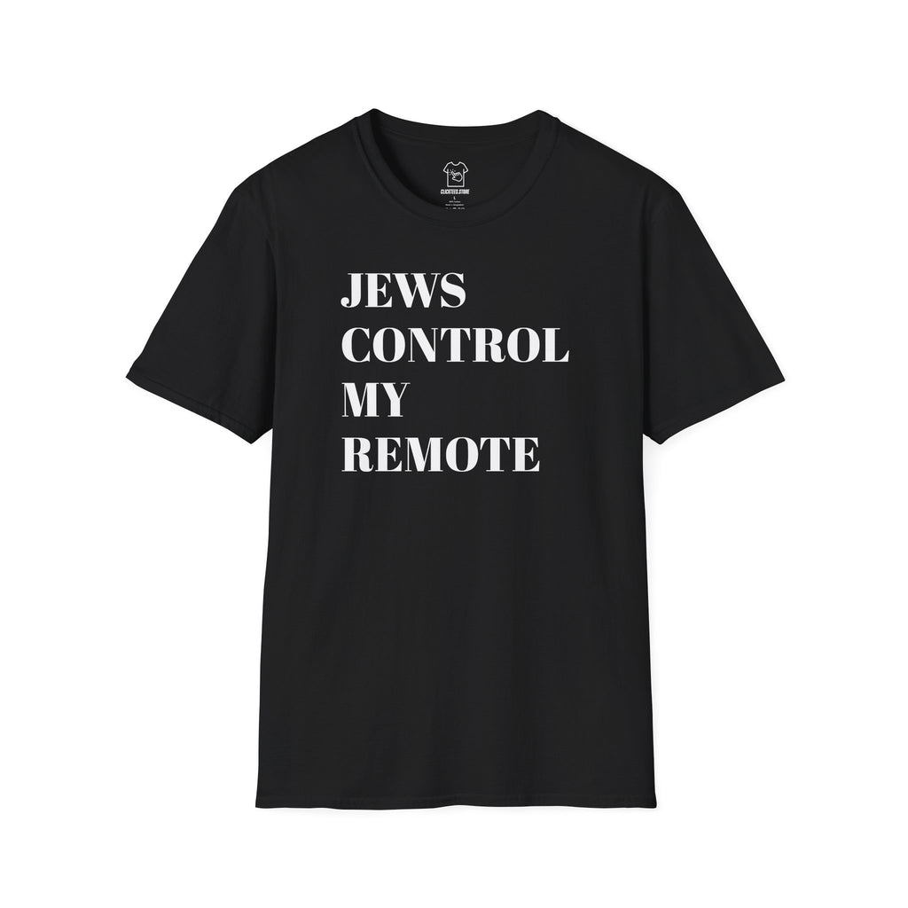JEWS CONTROL MY REMOTE T-SHIRT