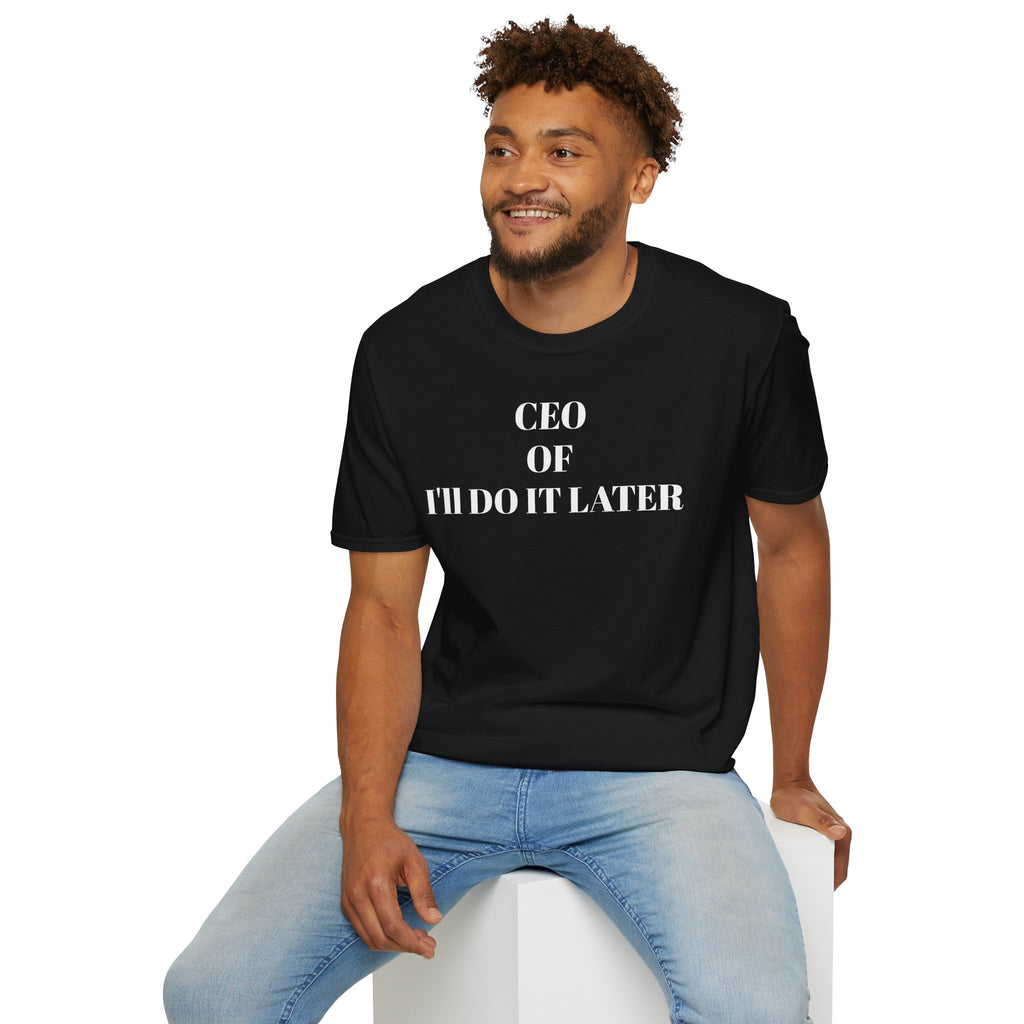CEO of I'll Do It Later T-SHIRT