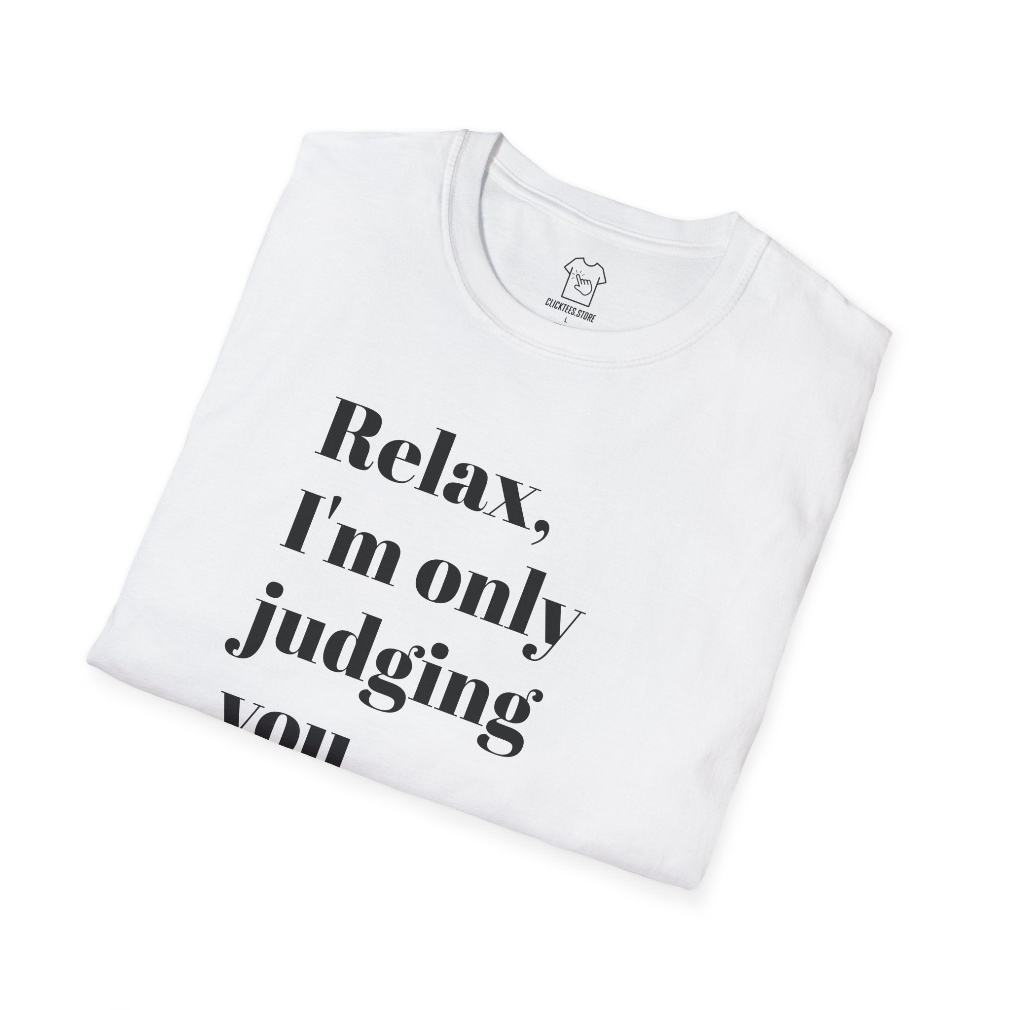 Relax I'm Only Judging You A Little Bit T-SHIRT