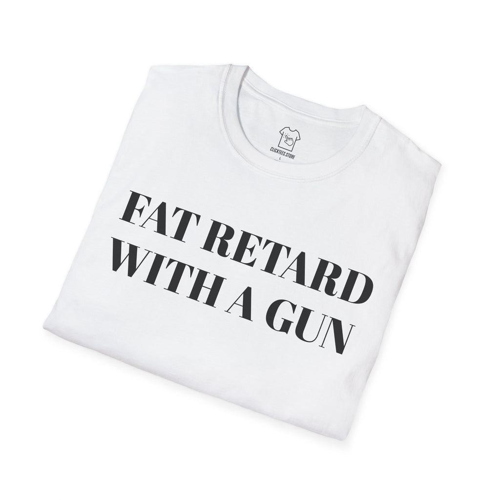 FAT RETARD WITH A GUN T-SHIRT