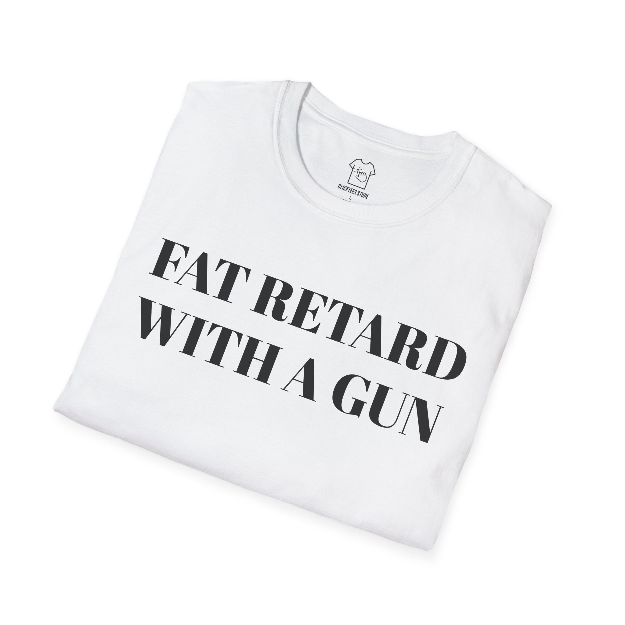 FAT RETARD WITH A GUN T-SHIRT