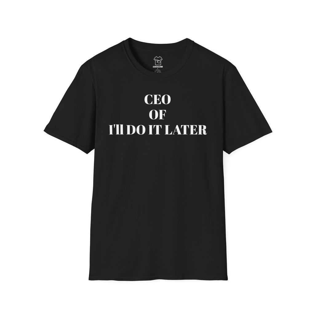 CEO of I'll Do It Later T-SHIRT