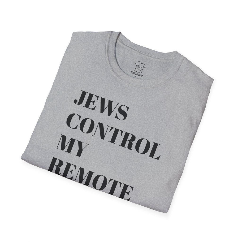 JEWS CONTROL MY REMOTE T-SHIRT