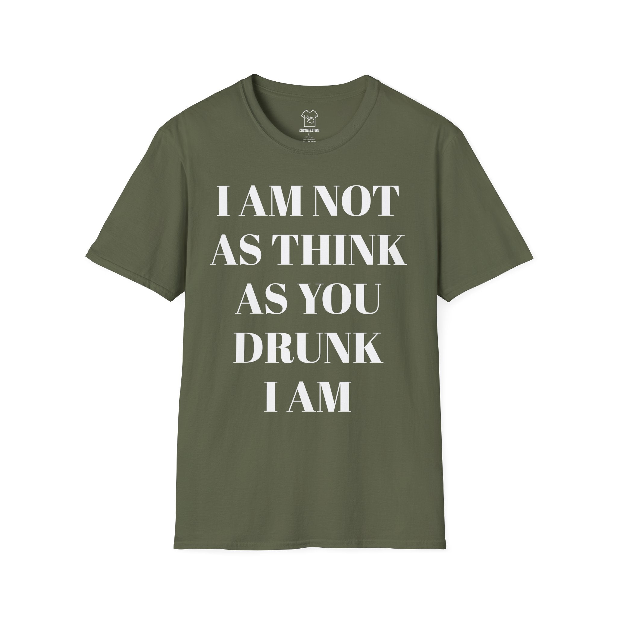 I Am Not As Think As You Drunk I Am - T-SHIRT