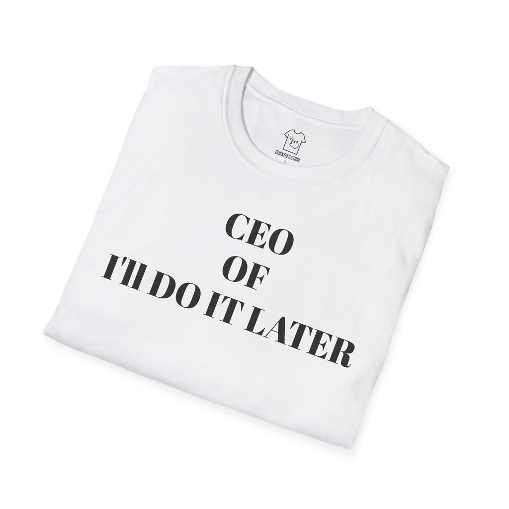 CEO of I'll Do It Later T-SHIRT